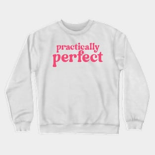 Practically perfect Crewneck Sweatshirt